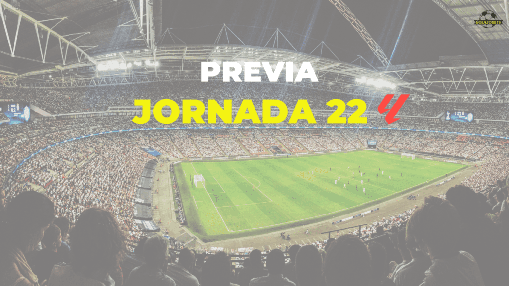 previa de la jornada 22 de la liga